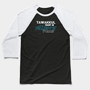 Tawakkul Trust in Allah’s Plans Baseball T-Shirt